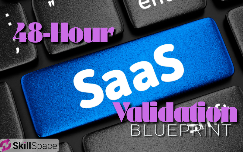 Get your SaaS Idea Validated | 48-Hour SaaS Validation Blueprint