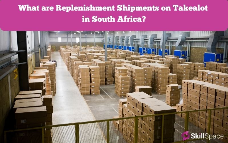 What are Replenishment Shipments on Takealot in South Africa?